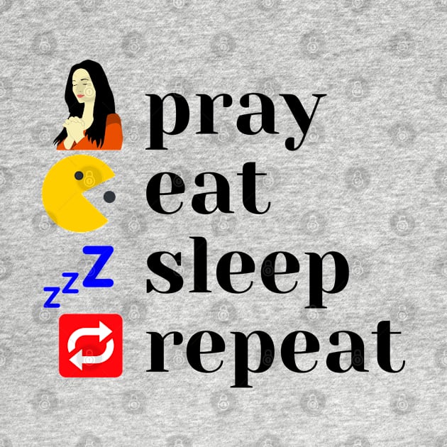 Pray. Eat. Sleep. Repeat. Inspiration. Motivation. by MyVictory